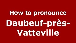 How to pronounce Daubeuf-Près-Vatteville