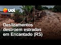 Rio Grande do Sul: Estradas ficam destruídas após inundação e deslizamentos em Encantado; vídeos