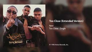 Next - Too Close (Extended Version)