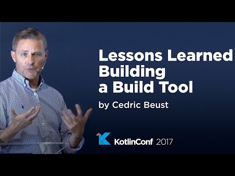KotlinConf 2017 - Lessons Learned Building a Build Tool by Cedric Beust