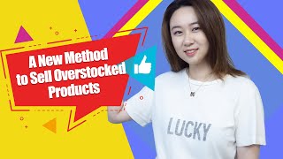 Overstocking is Over! A New Method to Sell Overstocked Products