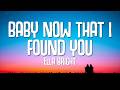 Ella Bright - Baby Now That I Found You (Lyrics)
