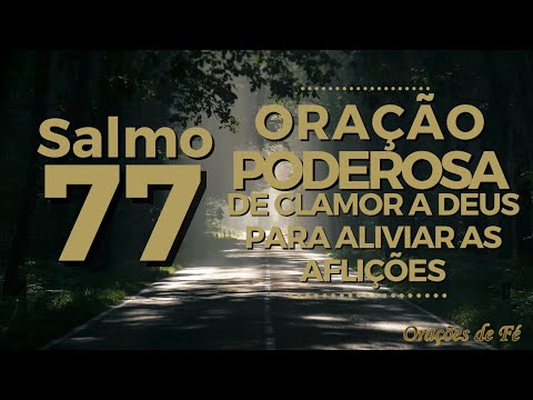 Salmo 77 - Oração poderosa de clamor a Deus para aliviar as aflições