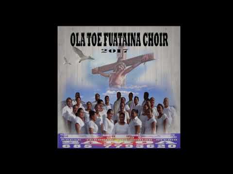 OLA TOE FUATAINA CHOIR 2017