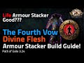 The Fourth Vow/Divine Flesh Armour Stacker Build Guide! - Path of Exile 3.24