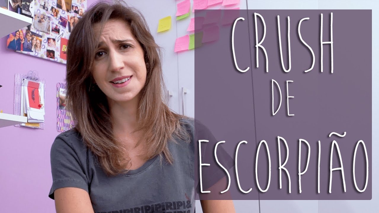 CRUSH DOS SIGNOS: ESCORPIÃO