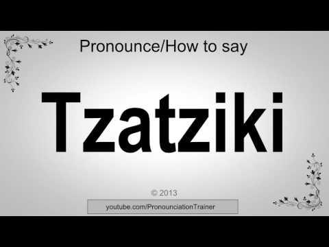 How to Pronounce Tzatziki