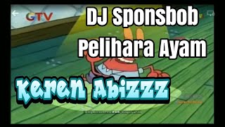Download lagu DJ Sponsbob Pelihara Ayam Keren.... mp3