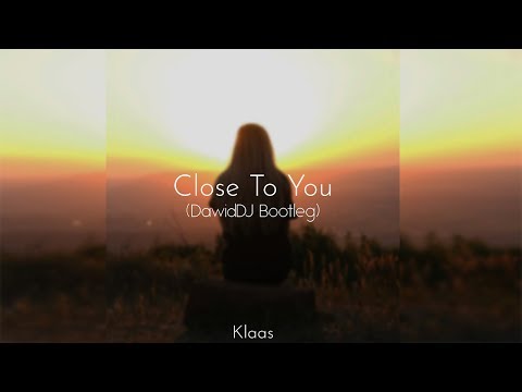 Klaas - Close To You (DawidDJ Bootleg)