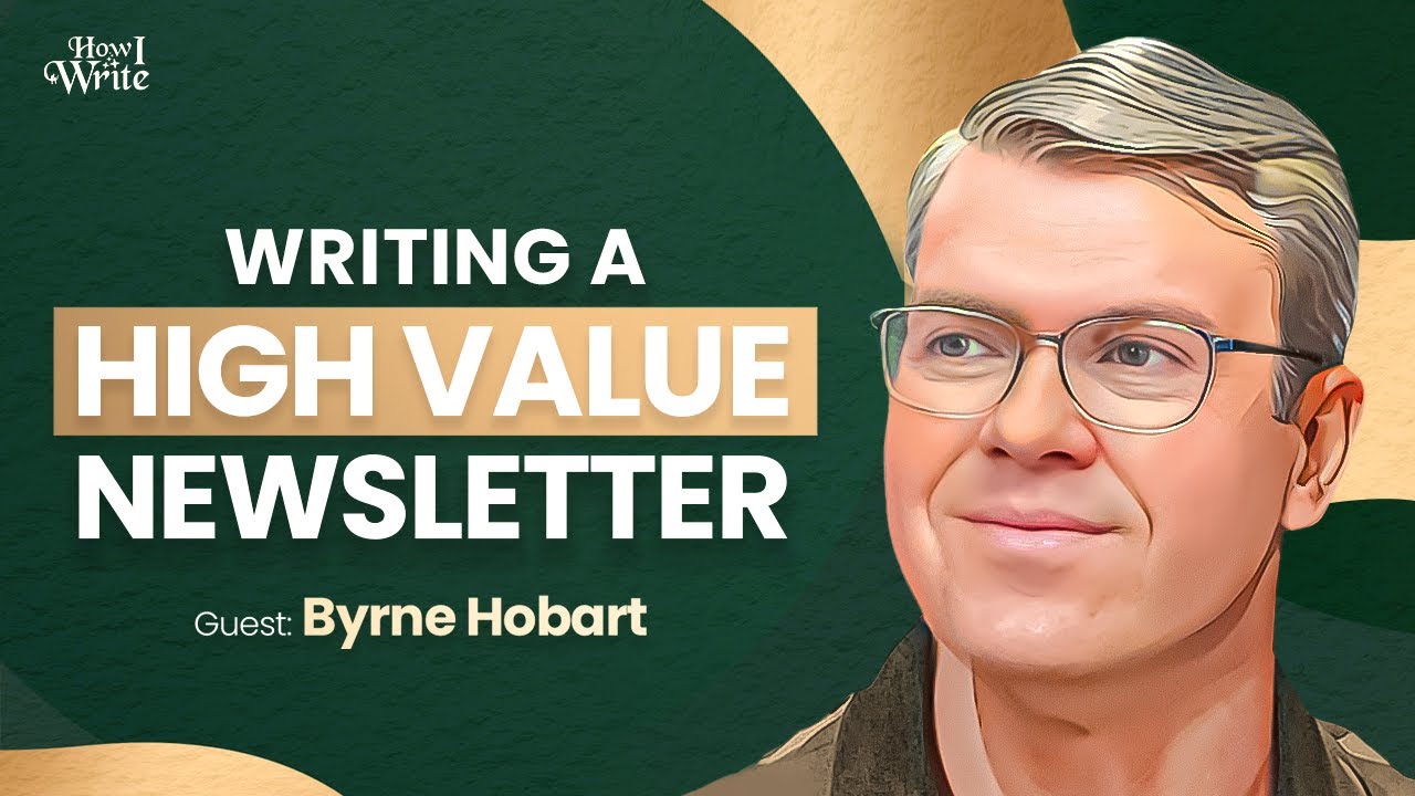 How to Write a High-Value Newsletter for Silicon Valley’s Finest  | Byrne Hobart | How I Write