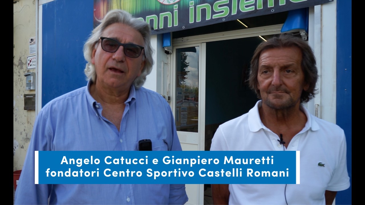 Ariccia, 45 anni di Centro Sportivo Castelli Romani: la storia di Catucci e Mauretti