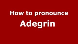 How to pronounce Adegrin 
