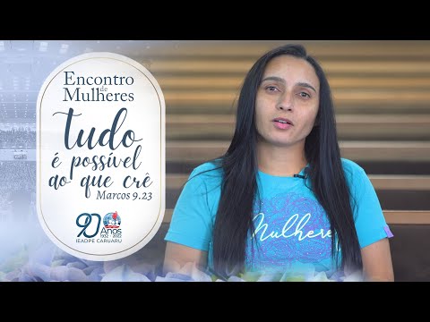 EP. 04 - Tudo é possível ao que crê | Encontro de Mulheres 2022 | IEADPE CARUARU