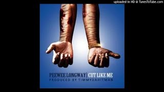 Peewee Longway - Cut Like Me