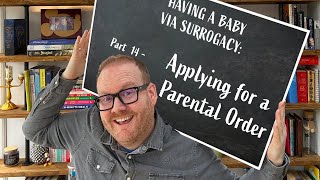 Applying for a Parental Order | Part 14 | Guide to Surrogacy