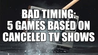 Bad Timing: 5 Games Based on Canceled TV Shows