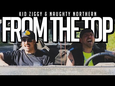 Kid Ziggy & Naughty Northern - From the Top