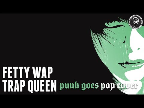 Fetty Wap - Trap Queen (Punk Goes Pop Style Cover) 