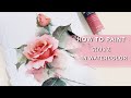 HOW TO PAINT ROSE WITH WATERCOLOR STEP BY STEP TUTORIAL