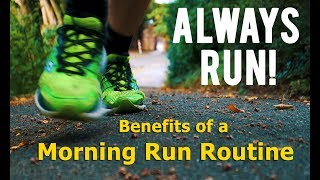 Benefits of a Morning Run Routine - Always run! #OneWeek