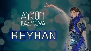 Aygün Kazımova - Reyhan