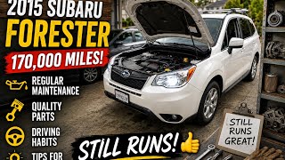 2015 Subaru Forester 170,000 miles! LONG-TERM Review ORIGINAL OWNER. Still runs! Tips for Longevity!