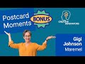 Bonus! Postcard Moments  . . . with Gigi Johnson