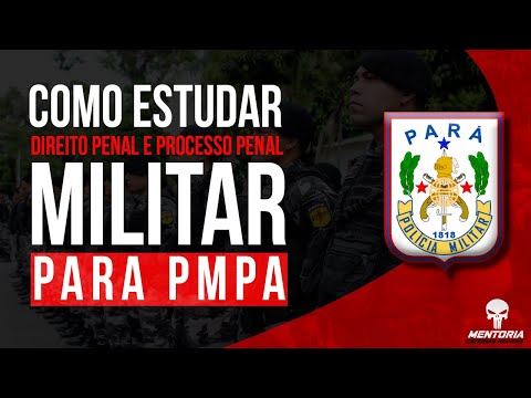 COMO ESTUDAR PENAL MILITAR E PROCESSO PENAL MILITAR - PMPA.