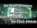 The Planet Smashers - Psycho Neighbor & Too Much Attitude (Multicam Live at The Opera House)