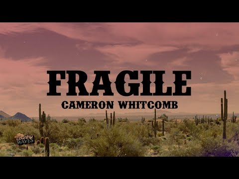 Fragile - Cameron Whitcomb (Lyrics)