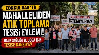  Zonguldak'ta Mahalleliden Atık Toplama Tesisi Eylemi