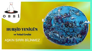 Hurşid Yenigün ve Grubu / Aşkın Sırrı Bilinmez
