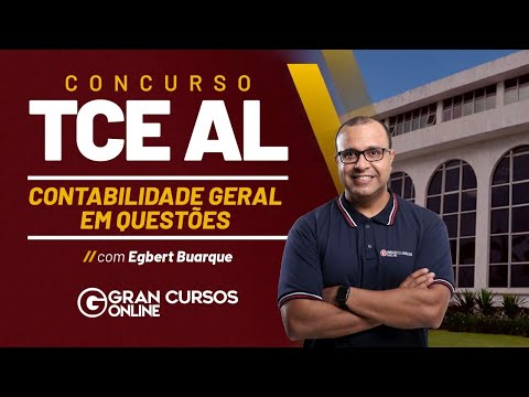 Concurso TCE AL: Contabilidade Geral em Questões! Com Egbert Buarque