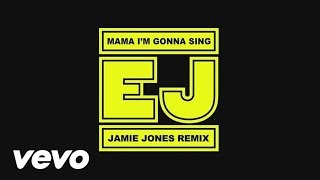EJ - Mama, I'm Gonna Sing (Jamie Jones Remix)