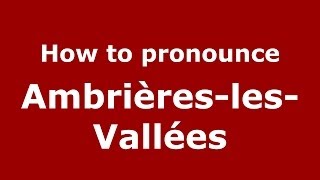 How to pronounce Ambrières-Les-Vallées