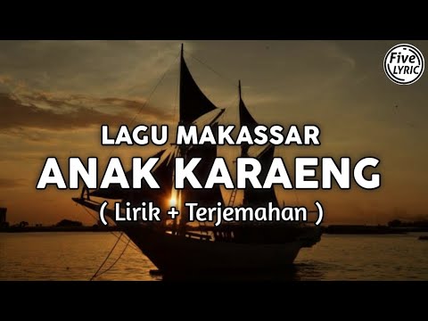 LAGU MAKASSAR - ANAK KARAENG ( Lirik + Terjemahan )