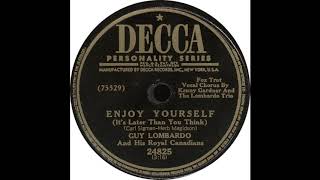 Decca 24825 A - Enjoy Yourself It&#39;s Later Than You Think - Guy Lombardo And His Royal Canadians