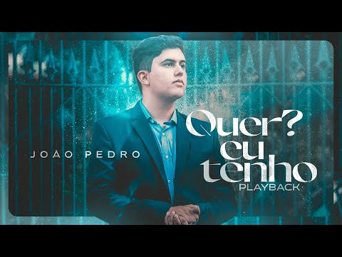 Quer? Eu Tenho - João Pedro (cantor)