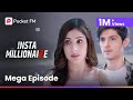 Mega Episode Insta Millionaire 1M Views Pocket FM