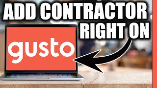 How to Add a Contractor on Gusto Payroll | Complete Guide