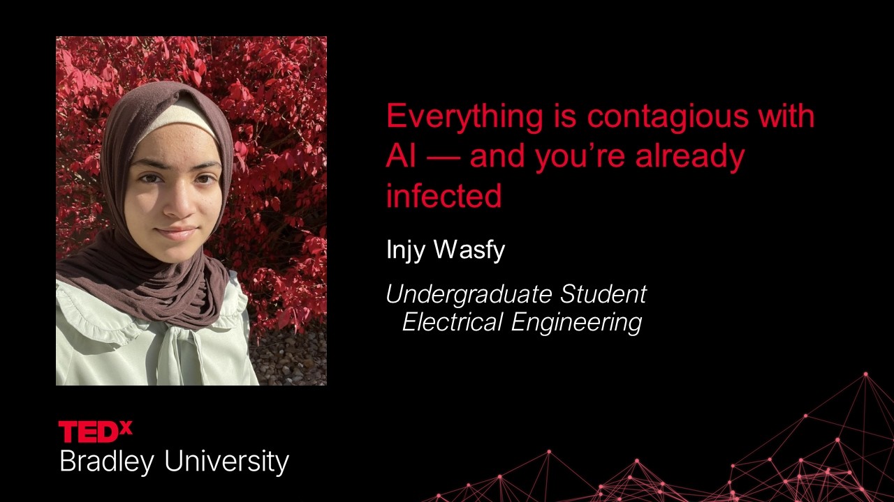 Everything is Contagious with AI and You’re Already Infected | Injy Wasfy | TEDxBradley University