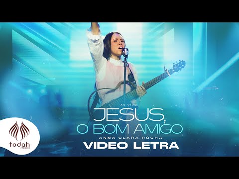 Anna Clara Rocha | Jesus o Bom Amigo [Video Letra]