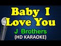 BABY I LOVE YOU J Brothers HD Karaoke