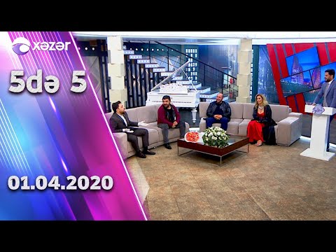 5də 5 - Roza Zərgərli, Fərda Xudaverdiyev, İslam Mehrəliyev, Ənvər Abbasov 01.04.2020