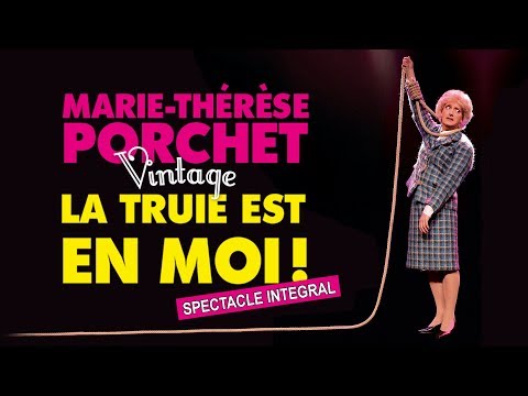 Marie-Thérèse Porchet : La Truie est en moi ! (2017) [SPECTACLE INTEGRAL]