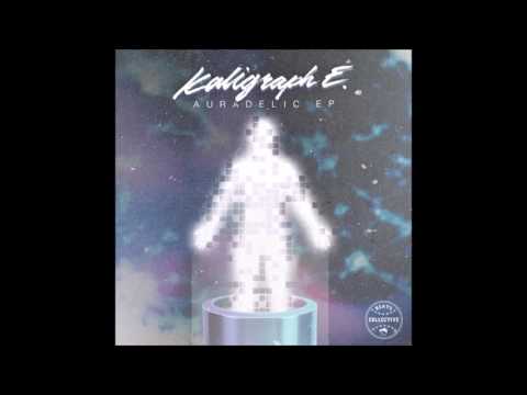 Kaligraph E - Auradelic EP (Full Album) [HD]