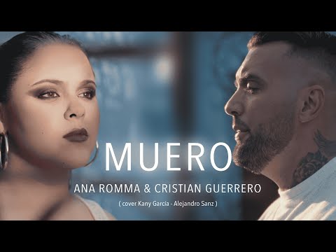 MUERO - Ana Romma & Cristian Guerrero (Cover Kany García & Alejandro Sanz)