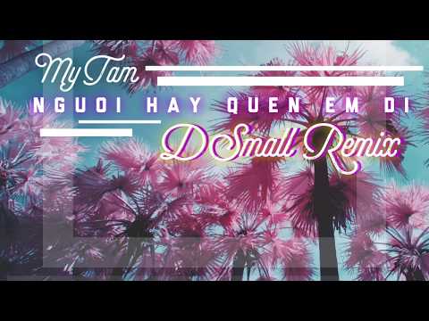 Mỹ Tâm - Người Hãy Quên Em Đi (DSmall Remix)