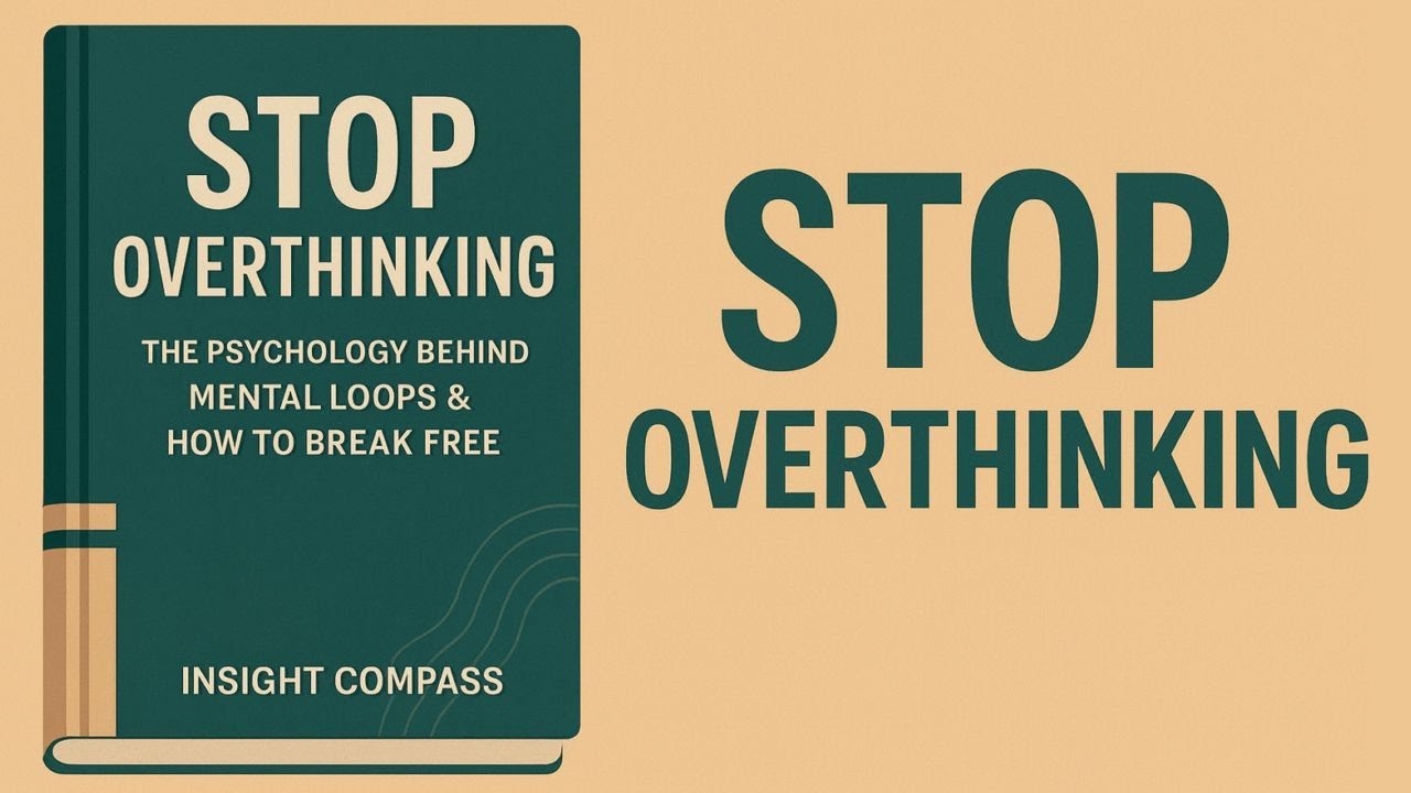 Stop Overthinking: The Psychology Behind Mental Loops & How to Break Free (Full Audiobook)