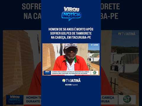 Homem é morto após sofrer golpes de tamborete, no município de Itacuruba-PE